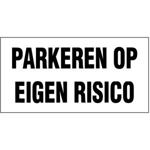 BORD WIT 200X400MM "PARKEREN OP EIGEN RISICO"